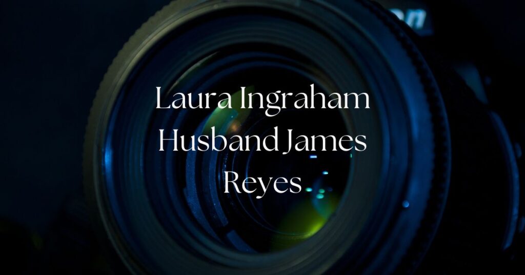 Laura Ingraham Husband James Reyes