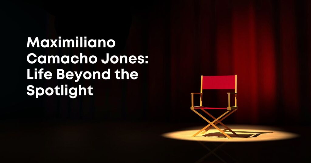 Maximiliano Camacho Jones: Life Beyond the Spotlight